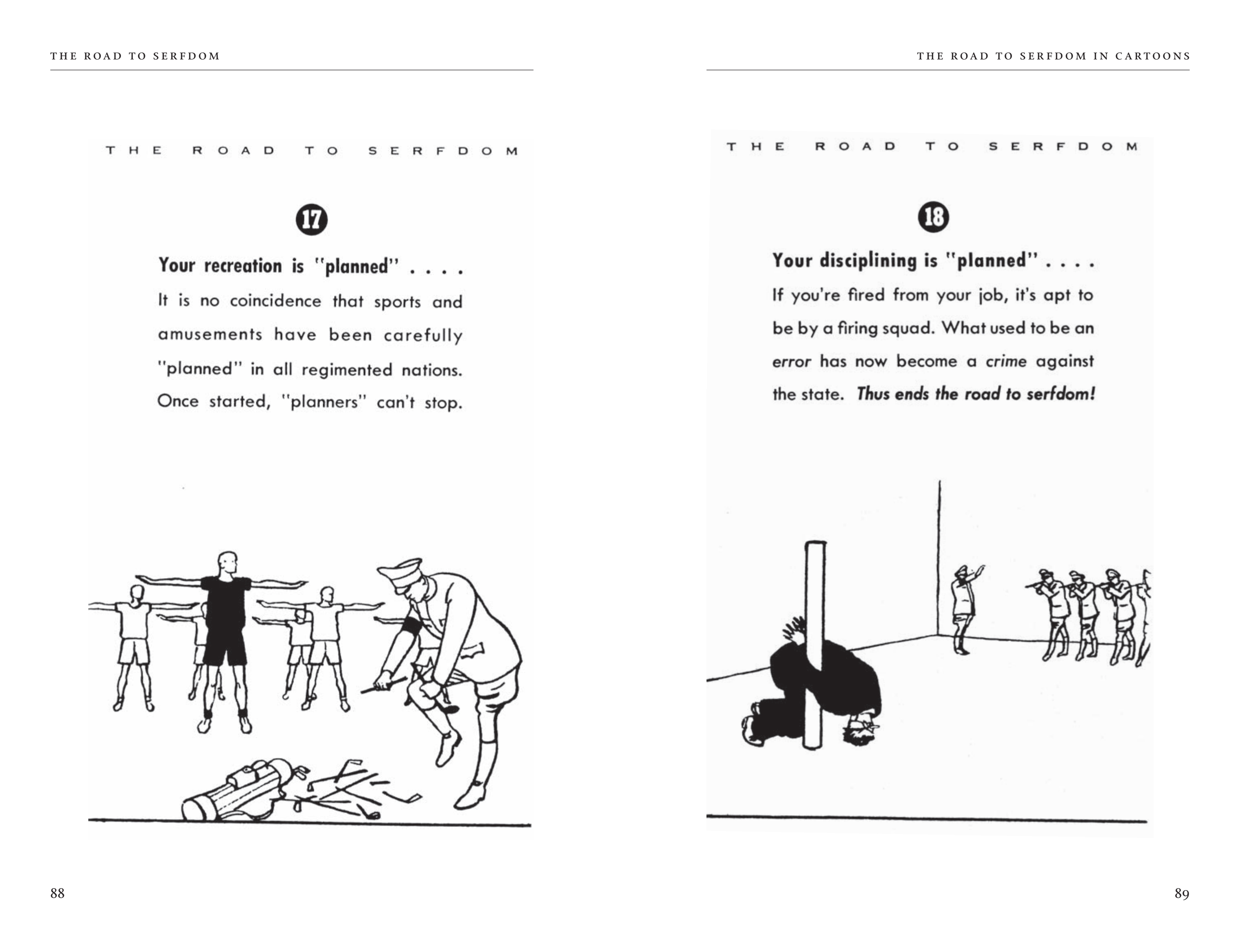 Two pictures: The first is a military officer breaking golf clubs with the caption, "Your recreation is 'planned.' It is no coincidence that sports and amusements have been carefully 'planned' in all regimented nations. Once started, the 'pioneers' can't stop. The second picture shows someone executed by a firing squad. The caption reads, "Your disciplining is 'planned.' If you're fired from your job, it is apt to be by firing squad. What used to be an error has not become a crime against the state. Thus ends the road to serfdom!
